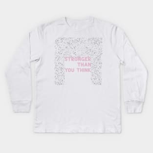 Stronger than you think pink Kids Long Sleeve T-Shirt